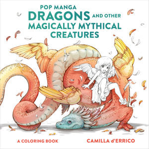 Pop Manga Dragons and Other Magically Mythical Creatures: A Coloring Book