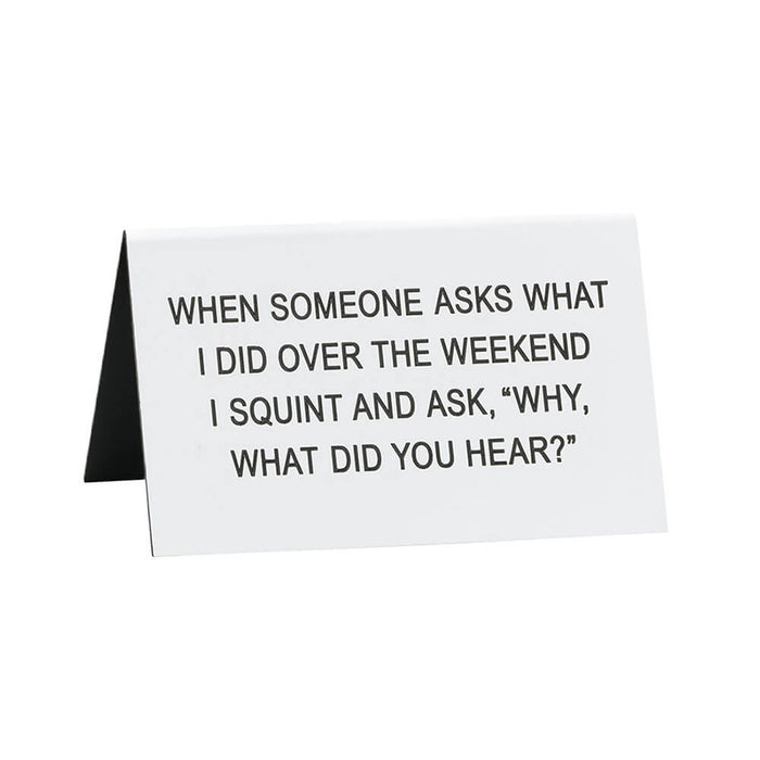 Say What?! Desk Sign - What Did You Hear Uncommon Collective Store