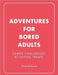 Adventures for Bored Adults Uncommon Collective Store
